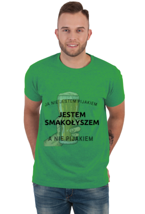 Ja nie jestem pijakiem jestem ' SMAKOŁYSZEM'