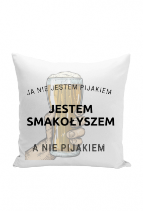 Ja nie jestem pijakiem jestem ' SMAKOŁYSZEM'