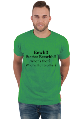 Eewh Brother Eeewhh What's that? What's that brother?