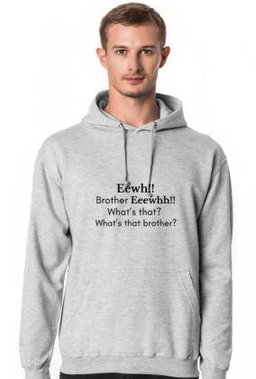 Eewh Brother Eeewhh What's that? What's that brother?