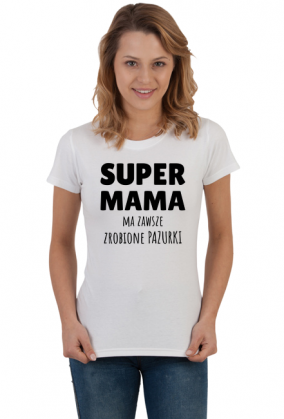 Super Mama ma zawsze zrobione pazurki - koszulka damska