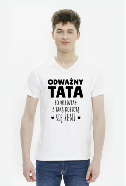 Odważny Tata bo wiedział z jaką kobietą się żeni - koszulka męska
