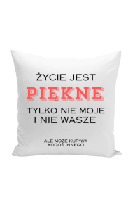 Życie jest piękne ale nie moje i nie wasze