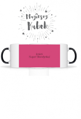 Kubek z magicznym nadrukiem Jesteś Super Blondynką!