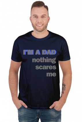 T-shirt na Dzień Ojca I'M A DAD NOTHING SCARES ME