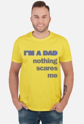 T-shirt na Dzień Ojca I'M A DAD NOTHING SCARES ME