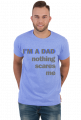 T-shirt na Dzień Ojca I'M A DAD NOTHING SCARES ME