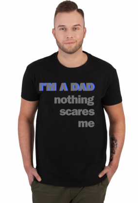 T-shirt na Dzień Ojca I'M A DAD NOTHING SCARES ME