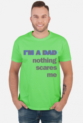 T-shirt na Dzień Ojca I'M A DAD NOTHING SCARES ME