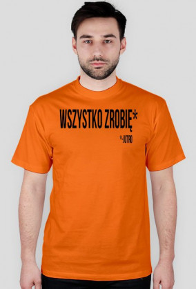 Wszystko zrobię* *- Jutro