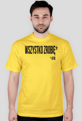 Wszystko zrobię* *- Jutro