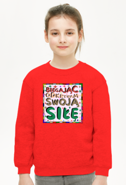 Bluza Dla Dziewczynek - Inspirujący cytat o odkrywaniu swojej siły poprzez bieganie - kolorowa grafika motywacyjna