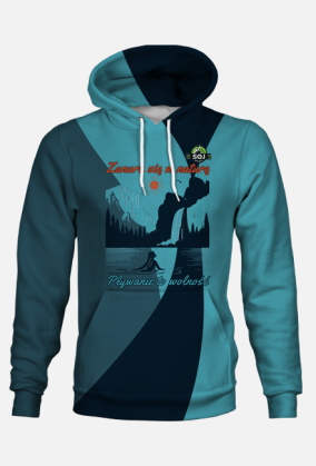 Bluza z Kapturem FullPrint - Pływanie to wolność - Unikalny projekt inspirowany przygodą i relaksem na łonie natury
