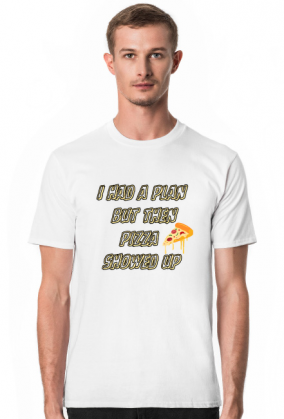 I had a plan, but then pizza showed up