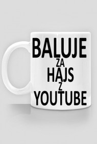 BALUJE ZA HAJS Z YOUTUBE Kubek - wersja 2