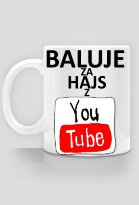 BALUJE ZA HAJS Z YOUTUBE Kubek - wersja 3