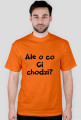 Ale o co Ci chodzi?
