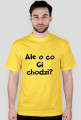 Ale o co Ci chodzi?