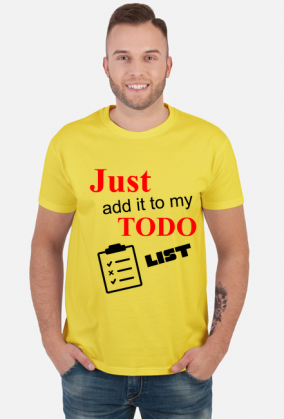 Just add it to my TODO list T-Shirt