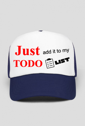 Just add it to my TODO list cap