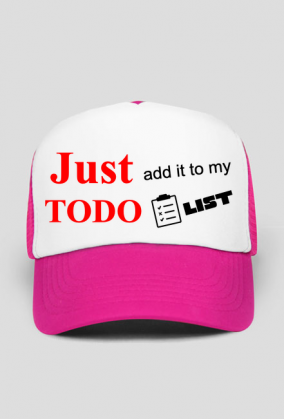 Just add it to my TODO list cap