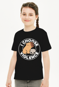 Dziecięcy t-shirt * I choose violence | Kapibara - lepiej uszanuj :)