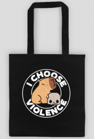 Torba * I choose violence | Kapibara - lepiej uszanuj :)