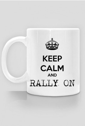 Keep calm and RALLY ON