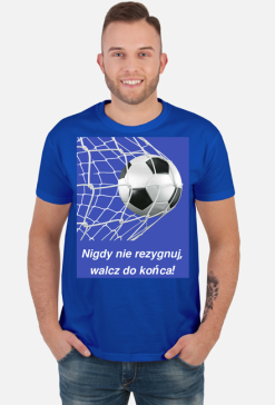 Koszulka "nigdy nie rezygnuj, walcz do końca!"