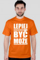 Lepiej być może