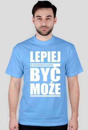 Lepiej być może