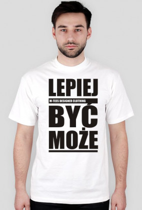 Lepiej być może