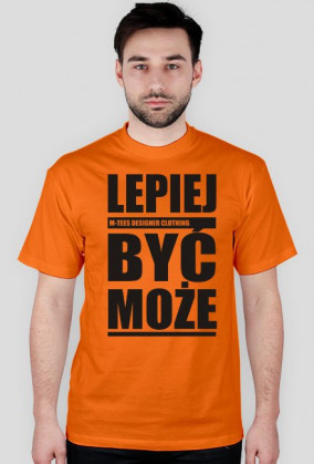 Lepiej być może