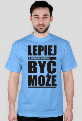 Lepiej być może