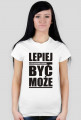 Lepiej być może