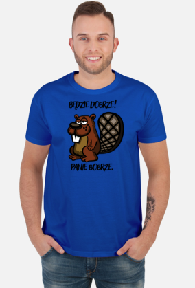 Będzie dobrze! Panie Bobrze.
