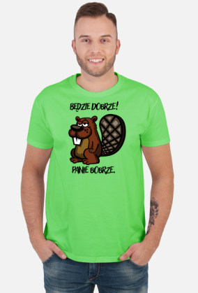 Będzie dobrze! Panie Bobrze.