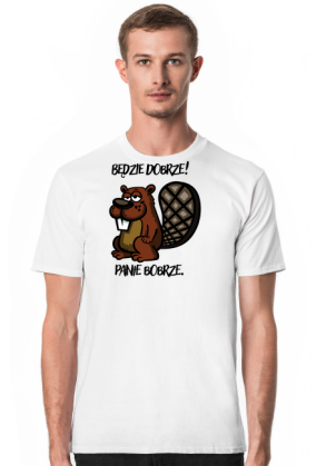 Będzie dobrze! Panie Bobrze.