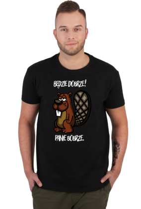 Będzie dobrze! Panie Bobrze.
