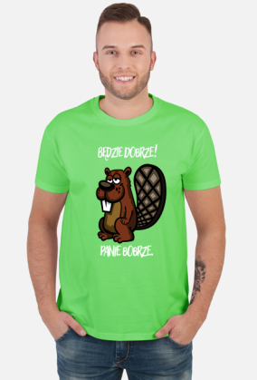 Będzie dobrze! Panie Bobrze.