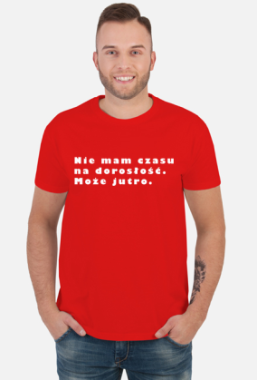 Nie mam czasu na dorosłość. Może jutro