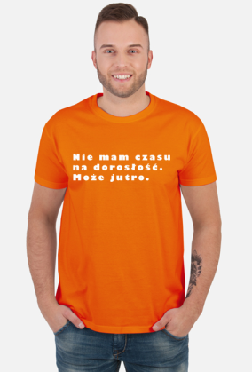 Nie mam czasu na dorosłość. Może jutro