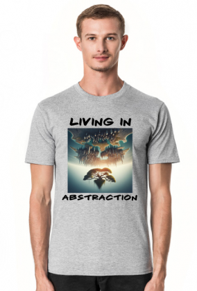 Living in abstraction
