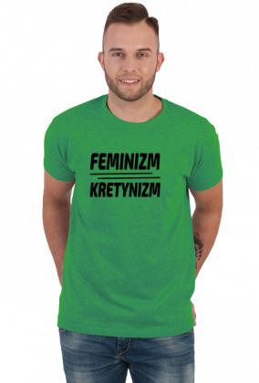 Feminizm Kretynizm (koszulka męska) cg