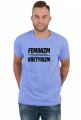 Feminizm Kretynizm (koszulka męska) cg