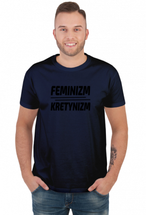 Feminizm Kretynizm (koszulka męska) cg