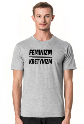 Feminizm Kretynizm (koszulka męska) cg