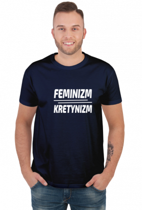 Feminizm Kretynizm (koszulka męska) jg