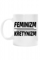 Feminizm Kretynizm (kubek) cg