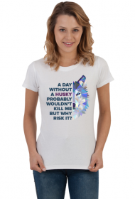 T-shirt - A day without a Husky